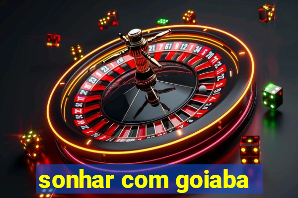 sonhar com goiaba